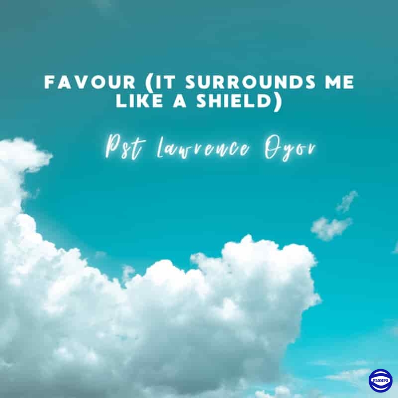 Lawrence Oyor - Favour (It Surrounds Me Like a Shield)