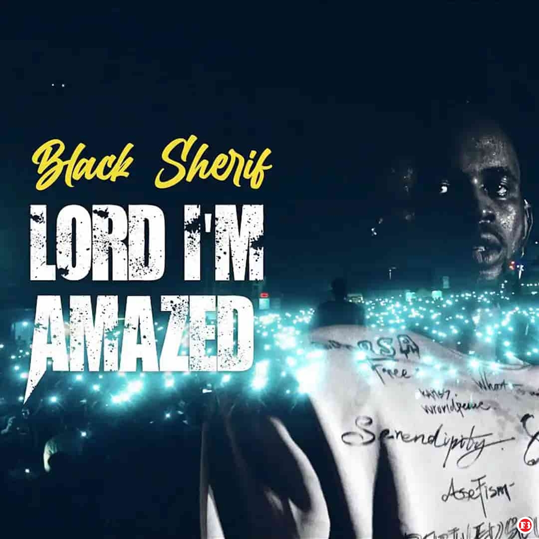 Black Sherif - Lord I’m Amazed